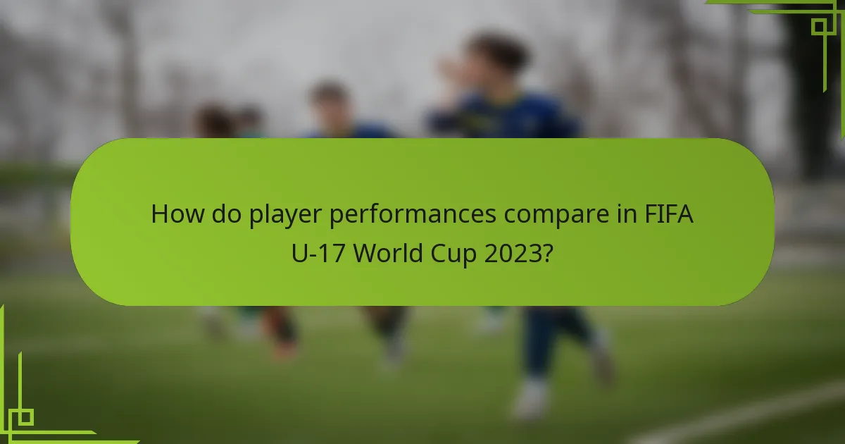How do player performances compare in FIFA U-17 World Cup 2023?