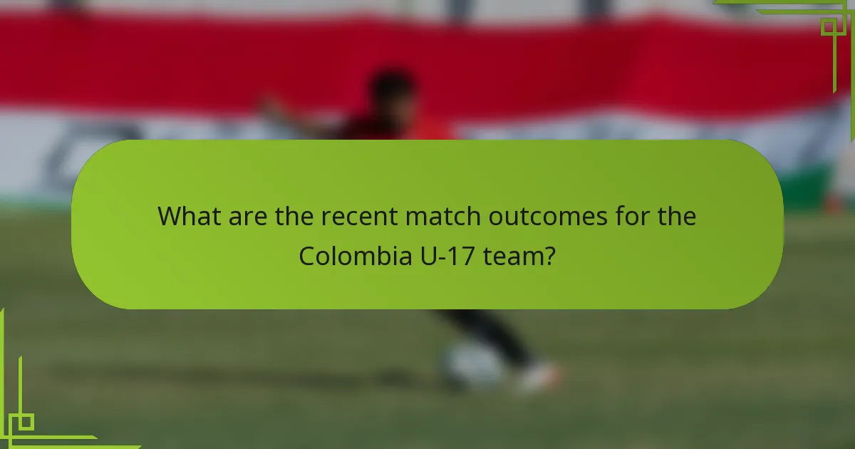 What are the recent match outcomes for the Colombia U-17 team?
