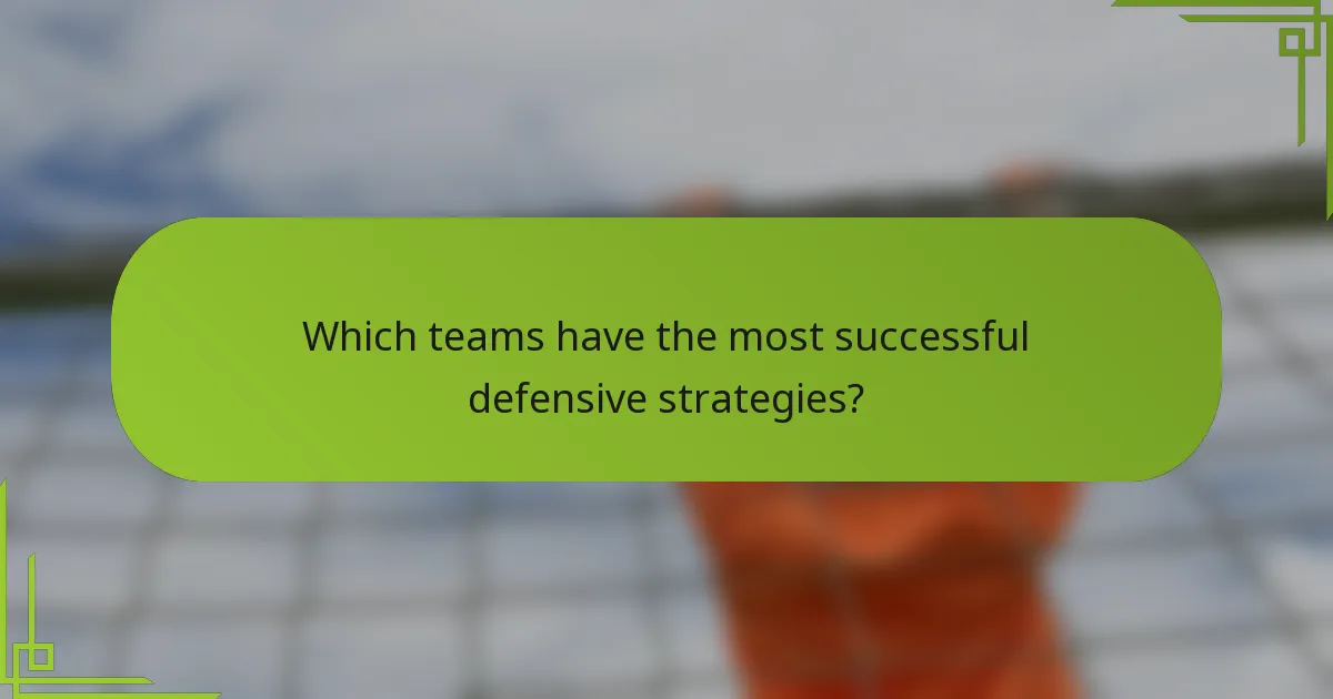 Which teams have the most successful defensive strategies?